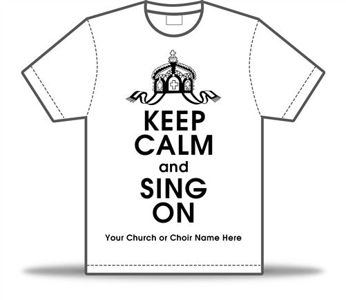 Keep Calm Choir Tee
